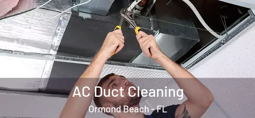  AC Duct Cleaning Ormond Beach - FL