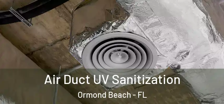  Air Duct UV Sanitization Ormond Beach - FL
