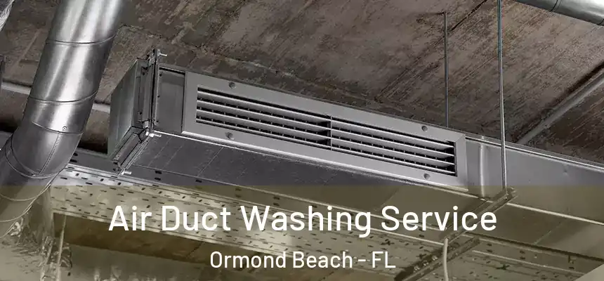  Air Duct Washing Service Ormond Beach - FL