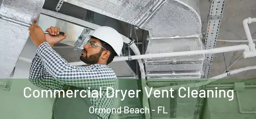  Commercial Dryer Vent Cleaning Ormond Beach - FL