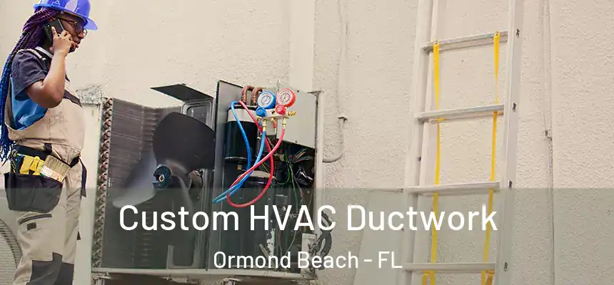  Custom HVAC Ductwork Ormond Beach - FL