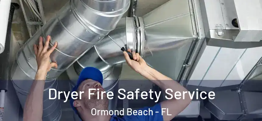  Dryer Fire Safety Service Ormond Beach - FL