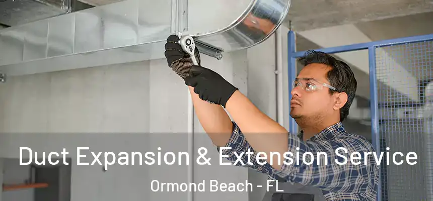  Duct Expansion & Extension Service Ormond Beach - FL