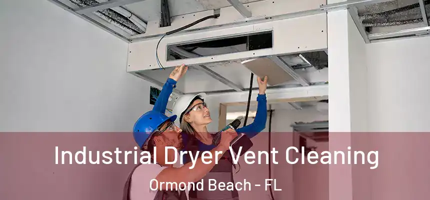  Industrial Dryer Vent Cleaning Ormond Beach - FL