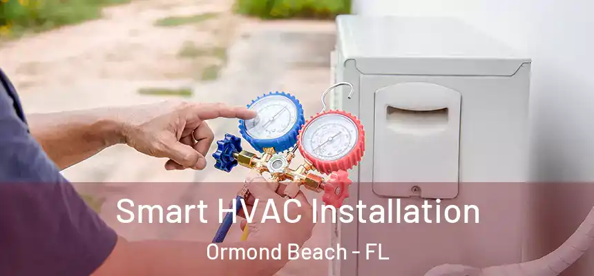  Smart HVAC Installation Ormond Beach - FL