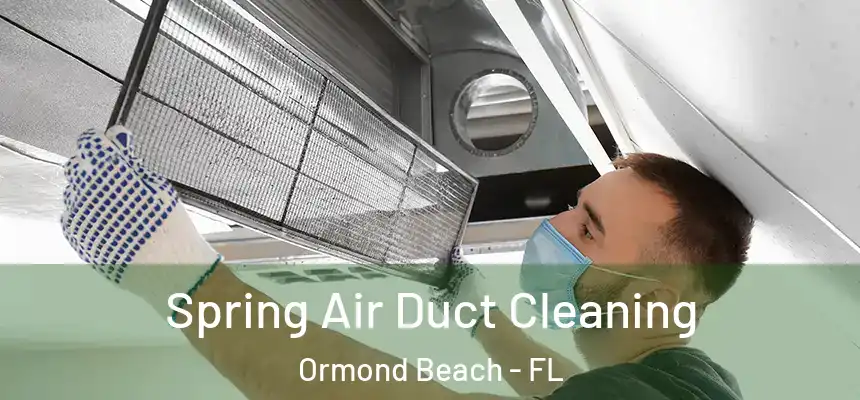  Spring Air Duct Cleaning Ormond Beach - FL